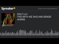 TWD WITH IKE DIAZ AND DENISE HARRIS part 2 of 8