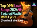 Download Lagu Top OPM Love Songs 2024 💕 Tagalog Playlist With Lyrics (Trending \u0026 Viral Hits)