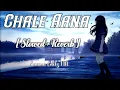 Chale Aana [ Slowed+Reverb ]  - Armaan M, Amaal M | Bollywood Lofi Song | Lofi | 🎧Use Headphones 🎧
