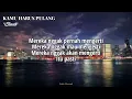 Slank ~ Kamu Harus Pulang | Lyrics