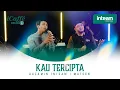 Download Lagu iCaffé Studio • KAU TERCIPTA by Mateen \u0026 Hazamin Inteam