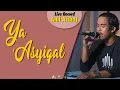 Lagu #199 Ya 'Asyiqal | Live Cover By Anil Althaf [LIVE RECORD] [MONODIE]