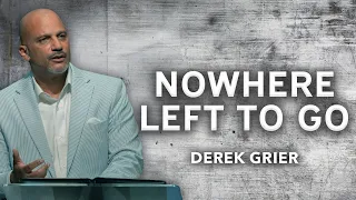 Nowhere Left to Go I Derek Grier