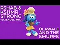 R3HAB & KSHMR - Strong (Extended Mix) Olawale And The Smurfs