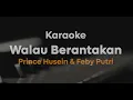 Prince Husein & Feby Putri - Walau Berantakan  (Live Session) || Karaoke by Putra Wiguna