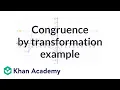 Another congruence by transformation example Congruence Geometry Khan Academy