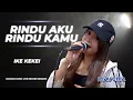 Download Lagu RINDU AKU RINDU KAMU ( DOEL SUMBANG - NINI CARLINA ) - COVER IKE KEKEI MAREMA  - VERSI BAJIDOR