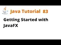 Java Tutorial 83 - Getting Started with JavaFX