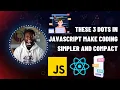 These 3 dots in JavaScript Make Coding Simpler and Compact