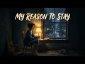 My reason to stay