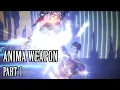 Anima Weapon Story - Part 1 NOT a Guide