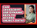 Can JavaScript Use Dynamic Keys To Access Object Data - JavaScript Toolkit