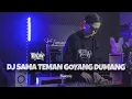 Download Lagu DJ SAMA TEMAN GOYANG DUMANG PACAR MAUNYA DIGOYANG FEAT ARYA RMX - KING ERCAN