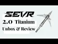 SEVR 2 0 Titanium Broadhead Unboxing Review