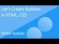 How to create Bubble in HTML CSS Water Bubble animations
