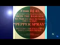 DJ 43 - Pepper Spray (Dave London's 'I Wouldn't Want That Sprayed In My Face' Remix)