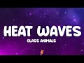 Glass Animals - Heat Waves (Lyrics)