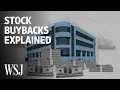 The Debate Over Stock Buybacks Explained WSJ