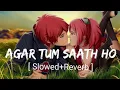 Download Lagu Agar Tum Saath Ho [Slowed+Reverb]- Tamasha | Alka Yagnik \u0026 Arijit Singh | Textaudio