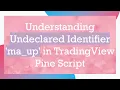 Understanding Undeclared Identifier ma - up in TradingView Pine Script