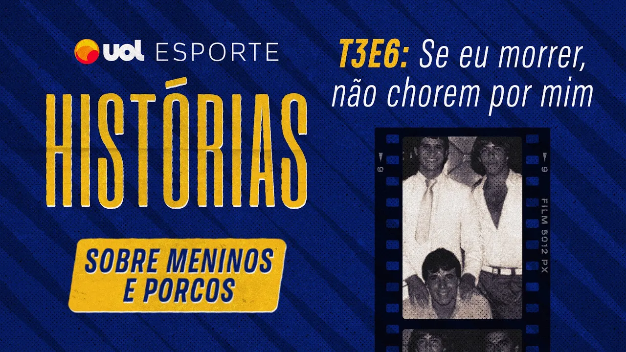 Sobre meninos e porcos #6: Se eu morrer, não chorem por mim | UOL Esporte Histórias