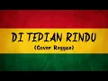 Download Lagu DI TEPIAN RINDU - Davi Siumbing (Cover Reggae) BY AS TONE