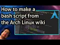 How to make a bash script from the Arch Linux wiki