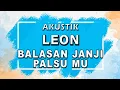 Download Lagu Leon - Balasan Janji Palsumu ( Karaoke | Akustik | Lirik )