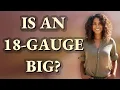 Is an 18-gauge big