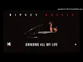 Nipsey Hussle - Grinding All My Life (432Hz)