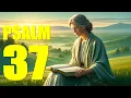 PSALM 37 Reading Don t Fret Because of Evildoers KJV