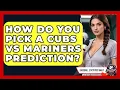 How Do You Pick a Cubs vs Mariners Prediction Baseball Statistics Vault News