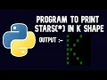 Python Tutorial Program to print stars in K shape WEB BURNER