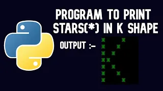 Python Tutorial Program to print stars in K shape WEB BURNER