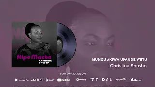 christina shusho mungu akiwa official audio sms skiza 5962570 to 811