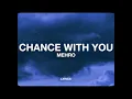 Mehro - Chance With You (Lyrics)