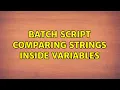batch script comparing strings inside variables