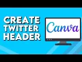 How To Make And Create Twitter Header on Canva PC