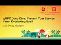 gRPC Deep Dive Prevent Your Service From Overtaking Itself - Lidi Zheng Google