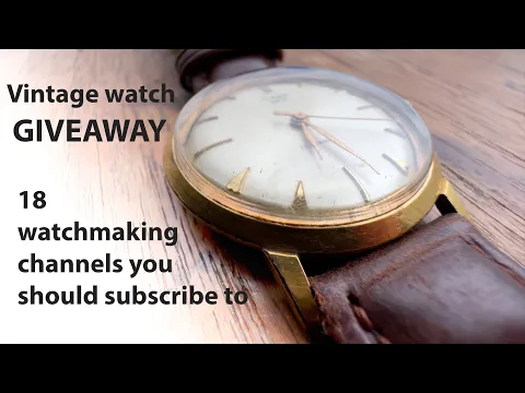 Download MP3 Vintage watch giveaway! AND here are 18 watchmaking channels you should be subscribed to