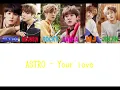ASTRO - 사랑이 Your love（ color coded / lyrics / カナルビ / 日本語字幕 ）