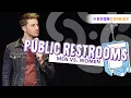 Public Restrooms - Men VS Women comedian K-von takes you deep inside