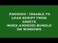 Android Unable to load script from assets index android bundle on windows