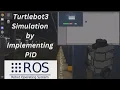 TurtleBot Navigation with PID Controller ROS Gazebo Simulation Tutorial