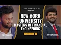 NYU Masters in Financial Engineering Podcast with Vatsal Makodia