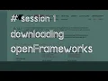 openFrameworks creative coding Downloading openFrameworks