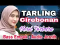 Download Lagu SPESIAL TARLING CIREBONAN ~ VERSI TERBARU 2025 | BASS EMPUK - AUDIO JERNIH