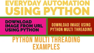Everyday Automation Using Python How To Download Image From Url Using Python Multi Threading Part 5