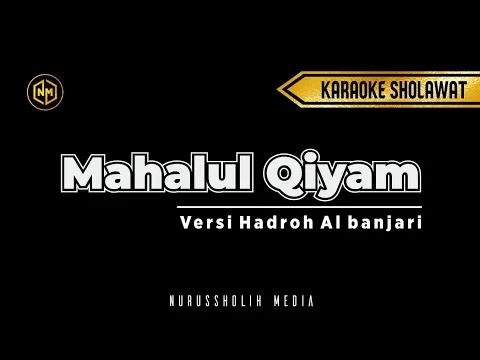 Download MP3 Karaoke Mahalul Qiyam versi hadroh banjari