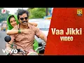 Download Lagu Kadaikutty Singam - Vaa Jikki Tamil Video | Karthi, Sayyeshaa | D. Imman